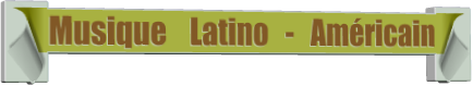 Musique    Latino   -   Américain