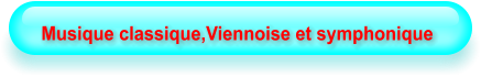 Musique classique,Viennoise et symphonique