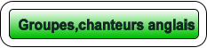 Groupes,chanteurs anglais