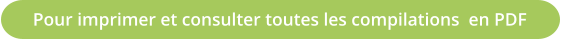 Pour imprimer et consulter toutes les compilations  en PDF