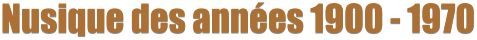Nusique des années 1900 - 1970